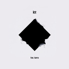 Ice (feat. Karra)