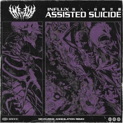 Influx - Assisted Suicide [ Devouring Annihilation Remix ]