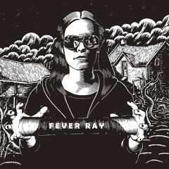 Fever Ray (Deluxe Version)