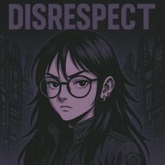 disrespect