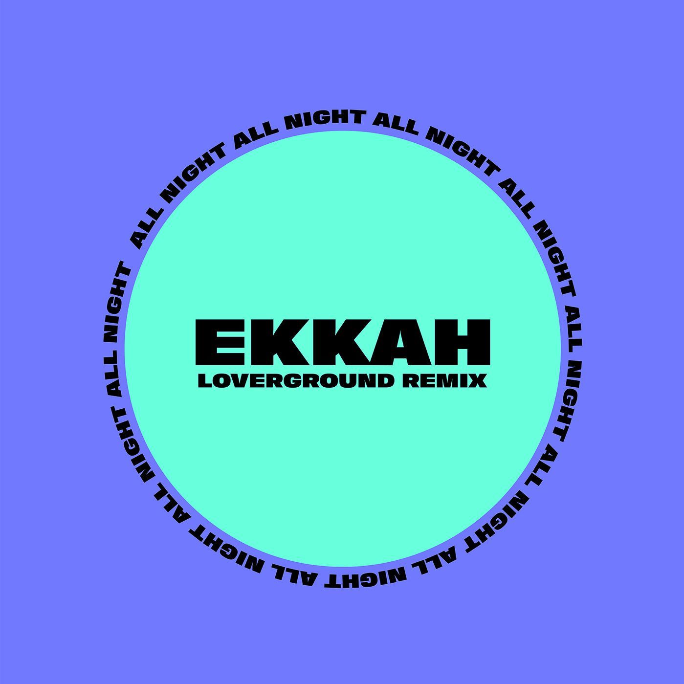 Télécharger Ekkah - All Night (Loverground Remix)