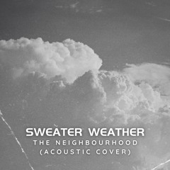 Sweater Weather - The Neighbourhood (Acoustic Cover)