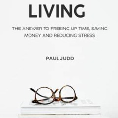 View KINDLE 💏 Minimalist Living: The Answer To Freeing Up Time, Saving Money And Red