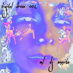 ░d░i░g░i░t░a░l░ ░d░r░e░a░m░ ░0░0░2░  w/ dj  a n n i t a ░[░0░1░/░2░4░]░