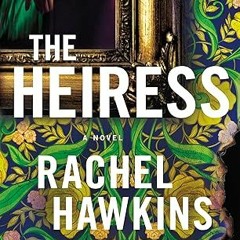 $=audiobook+= 📖 The Heiress: A Novel by Rachel Hawkins (Author) +%