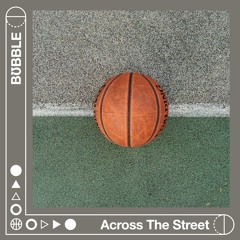 BƱBBLE - Across The Street