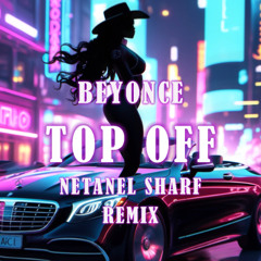 Beyonce, Top Off - Netanel Sharf Remix