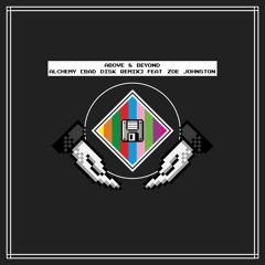 Above & Beyond - Alchemy (Bad Disk Remix) feat. Zoë Johnston [free download]