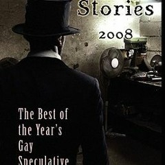 READ ⚡️ DOWNLOAD Wilde Stories 2008: The Best of the Year's Gay Speculative Fiction