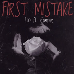 First Mistake Ft. Gswero