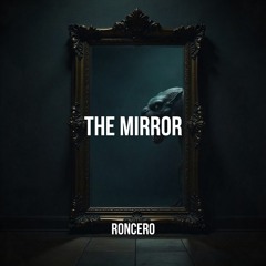 [FREE DL] Roncero - The Mirror