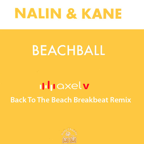Nalin & Kane - BeachBall - Axel V Back To The Beach Breakbeat Remix