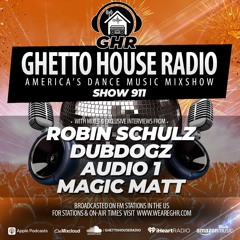 GHR - Show 911 - Robin Schulz, Dubdogz, Audio 1, Magic Matt
