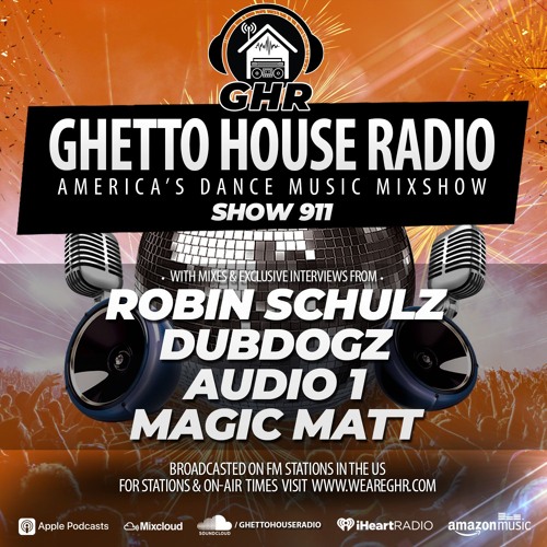 GHR - Show 911 - Robin Schulz, Dubdogz, Audio 1, Magic Matt