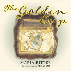 Read EBOOK 📌 The Golden Cup by  Maria Ritter &  Ale Adame [EBOOK EPUB KINDLE PDF]