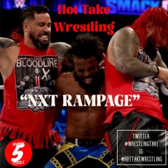 Hot Take Wrestling Podcast Season 5 EP 2: "NXT Rampage"
