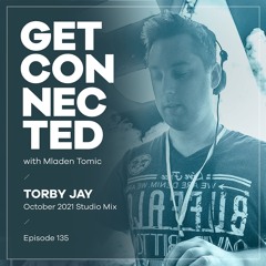 Get Connected with Mladen Tomic - 135 - Guest Mix by Torby Jay