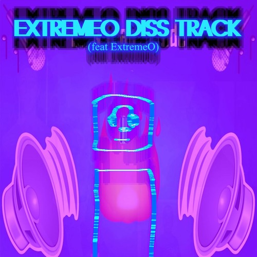 EXTREMEO DISS TRACK (feat ExtremeO)