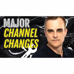 #382: My channel changes today