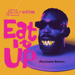 Eat It Up (Fluctuate Remix)