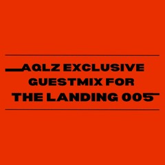 AQLZ Exclusive Guestmix For The Landing 005