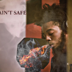 It Aint Safe (Prod. 2300 Beats)