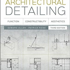 [Get] EPUB KINDLE PDF EBOOK Architectural Detailing: Function, Constructibility, Aest