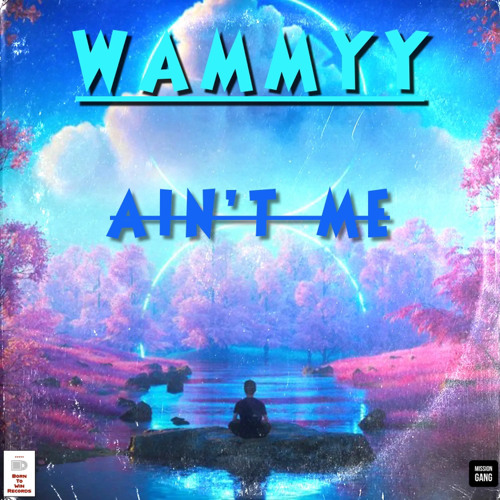 Wammyyy - Ain’t Me