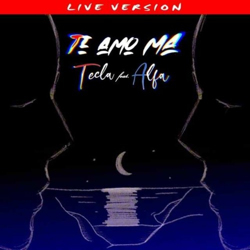 Ti amo ma- live version [Tecla ft. Alfa]