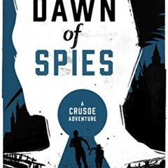 Get EBOOK 📕 Dawn of Spies (A Crusoe Adventure, 1) by  Andrew Lane PDF EBOOK EPUB KIN