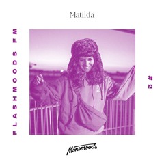 Matilda - Flashmoods FM #2