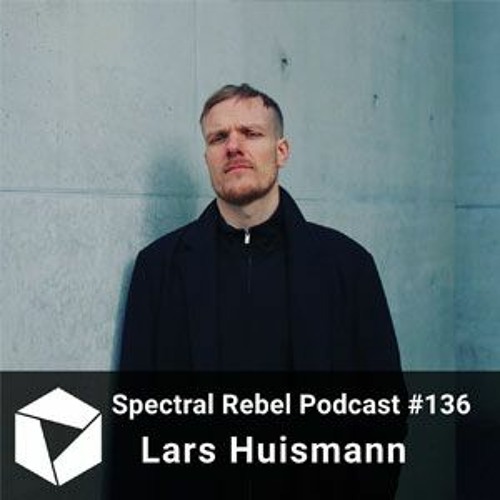 Lars Huismann - Spectral Rebel Podcast #136