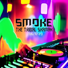 SMOKE : THE TRIBAL SHAMAN 061123
