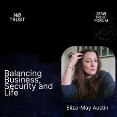Balancing Business, Security and Life with Eliza-May Austin