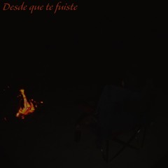 Desde Que Te Fuiste (Prod. by Guti)