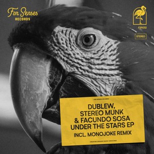 DUBLEW, STEREO MUNK & Facundo Sosa - Under The Stars (Monojoke Remix) [For Senses Records] organic deep house, balearic supported by jun satoyama