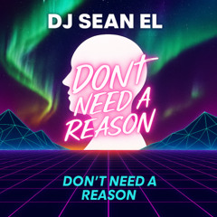 Don't Need A Reason