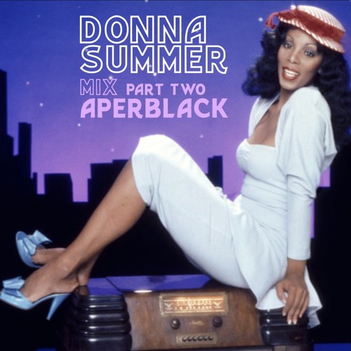 DONNA SUMMER MIX PART TWO