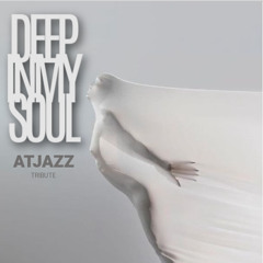 DEEP  IN MY SOUL S09E15 Atjazz Tribute by Dj MichaelV