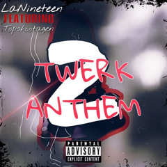 twerk anthem pt2(shake it)ft topshootagen