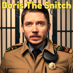 Boris The Snitch