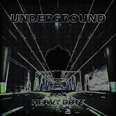 Heavy Duty - Underground [Exclusive Release]