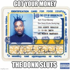 Ol' Dirty Bastard - Got Your Money - The Donk Sluts Bootyleg (Free Download)