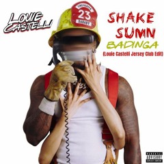 Shake Sumn Badinga (Louie Castelli Jersey Club Edit)
