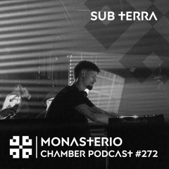 Monasterio Chamber Podcast #272 SUB TERRA