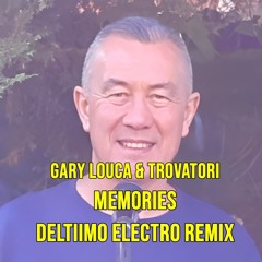Gary Louca & Trovatori Memories (Deltiimo Electro Remix)