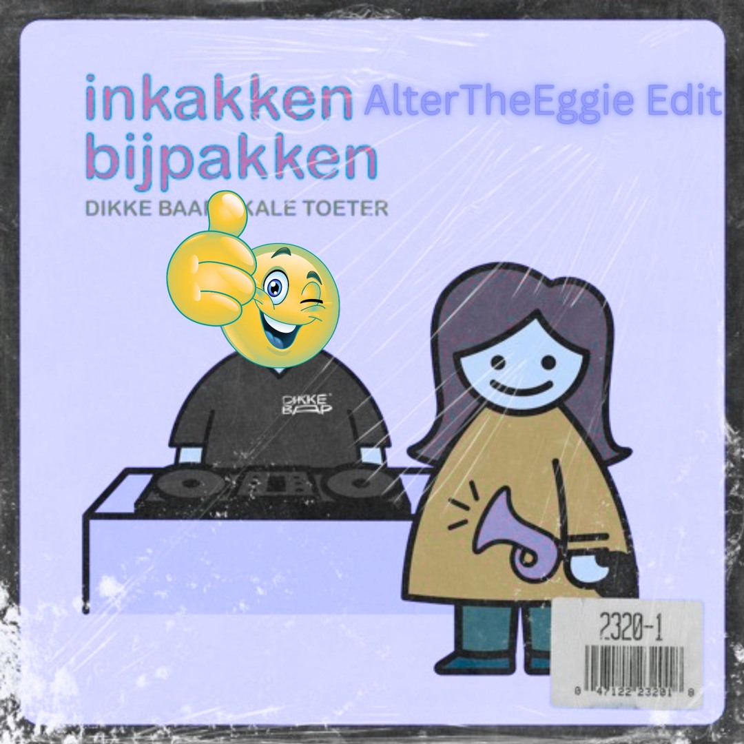 Stream DIKKE BAAP, Kale Toeter - INKAKKEN, BIJPAKKEN (AlterTheEggie ...