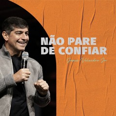NÃO PARE DE CONFIAR | Josué Valandro Jr