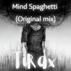TiRax - Mind Spaghetti (Original Mix)
