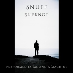 Snuff by Slipknot (Cover)